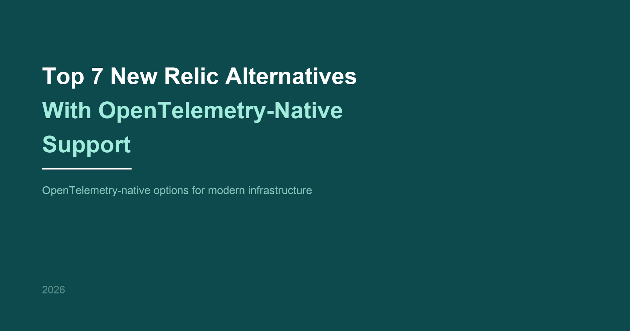 Top 7 New Relic Alternatives With OpenTelemetry-Native Support